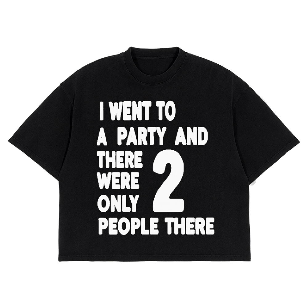 I WENT TO A PARTY T-Shirt Front